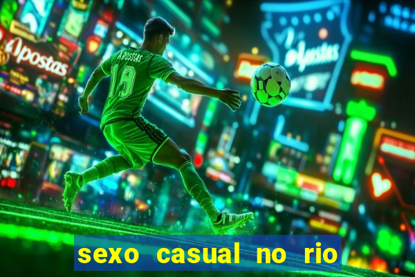 sexo casual no rio de janeiro